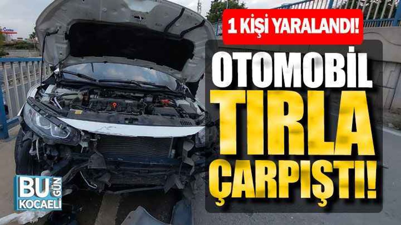 Tırla çarpışan otomobildeki 1 kişi yaralandı!
